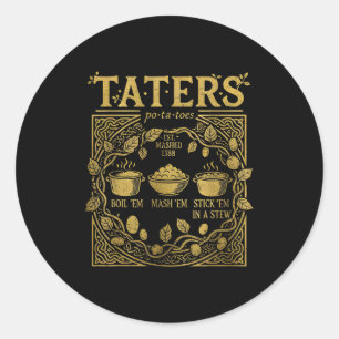 Funny Tatoes -ta-toes Boil Em Mash Em Stick Em In Classic Round Sticker