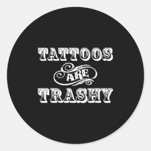 Funny Tattoo Quote Design For Gift Classic Round Sticker