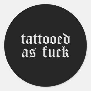 Funny Tattoo Shirts For Men Women Gift Tattooed As Classic Round Sticker