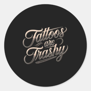 Funny Tattooed Mom Retro Tattoos Are Trashy So Is  Classic Round Sticker