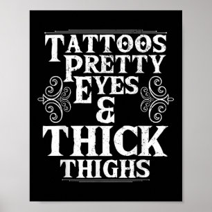 Funny Tattoos Pretty Eyes Thick Thighs Gift Tattoo Poster