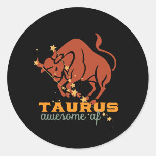 Funny Taurus Zodiac Horoscope Astrology Awesome AF Classic Round Sticker