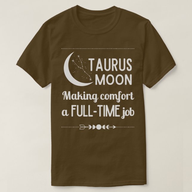 Funny Taurus Zodiac Sign Taurus Moon Making Comfor T-Shirt (Design Front)