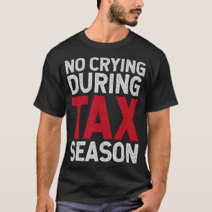 Funny Tax Accountant CPA No Crying During Tax Seas T-Shirt