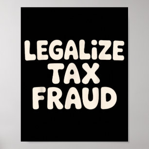 Funny Tax Evasion Art For Men Women Tax Fraud Tax Poster