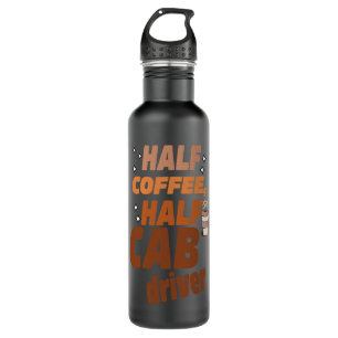 Funny Taxi Half Coffee Half A Cab Driver 710 Ml Water Bottle