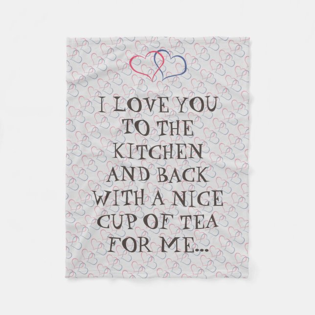 Funny Tea Love You To The Kitchen Man Woman Fleece Blanket (Front)