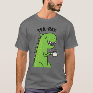 Funny Tea Rex Gift Cute Dino Hot Beverage Lover T-Shirt