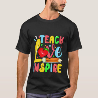 Funny Teach Love And Inspire Teacher Teaching Back T-Shirt