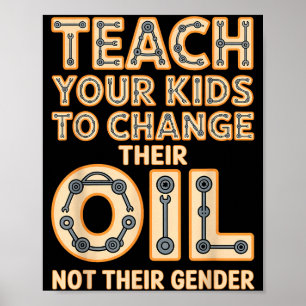 Funny Teach Your Kids To Change Their Oil Not Thei Poster