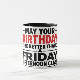 Funny Teacher Birthday Mug