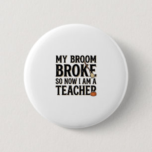 Funny Teacher Broom Broke Vintage Halloween 2 Inch Round Button