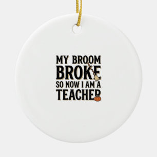 Funny Teacher Broom Broke Vintage Halloween Design Ceramic Ornament