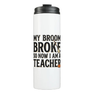 Funny Teacher Broom Broke Vintage Halloween Design Thermal Tumbler
