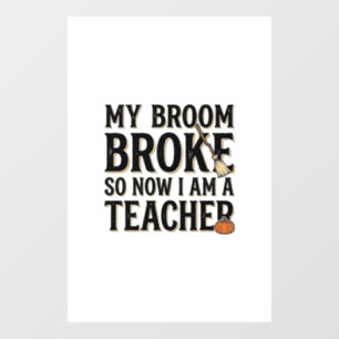 Funny Teacher Broom Broke Vintage Halloween Design Window Cling