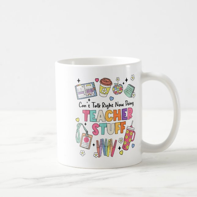 Funny Teacher Can't Talk Right Now Doing Stuff Sta Coffee Mug (Right)