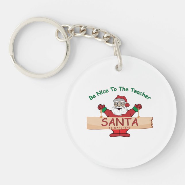 Funny Teacher Christmas – Santa Is Watching Keychain (Front)