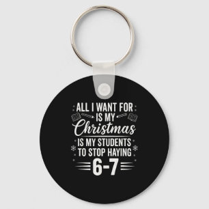 Funny Teacher Christmas Students Saying 6-7 67 Six Keychain