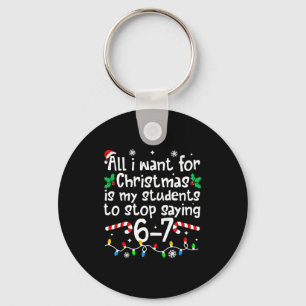 Funny Teacher Christmas Students Saying 6-7 67 Six Keychain