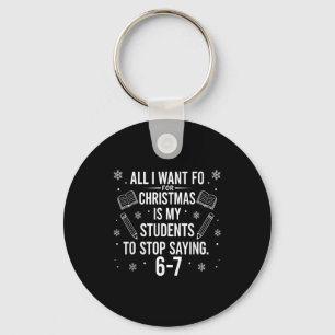 Funny Teacher Christmas Students Saying 6-7 67 Six Keychain