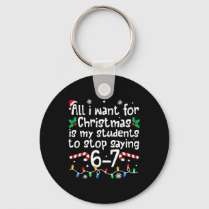 Funny Teacher Christmas Students Saying 6-7 67 Six Keychain