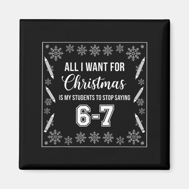 Funny Teacher Christmas Students Saying 6-7 67 Six Magnet (Front)