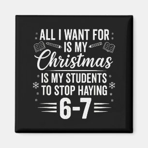Funny Teacher Christmas Students Saying 6-7 67 Six Magnet
