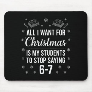 Funny Teacher Christmas Students Saying 6-7 67 Six Mouse Pad