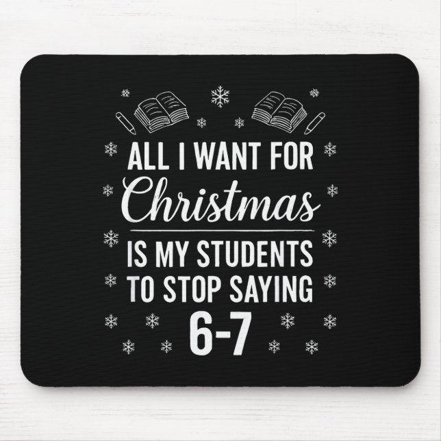 Funny Teacher Christmas Students Saying 6-7 67 Six Mouse Pad (Front)