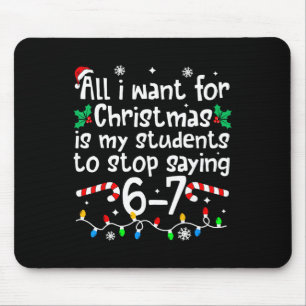 Funny Teacher Christmas Students Saying 6-7 67 Six Mouse Pad