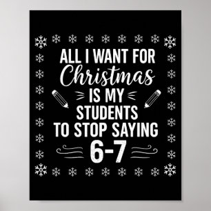 Funny Teacher Christmas Students Saying 6-7 67 Six Poster