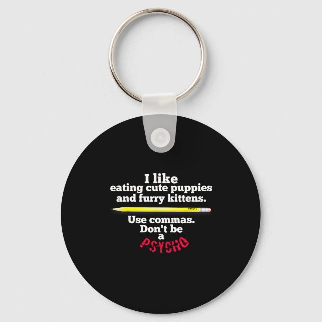 Funny Teacher English Use Commas Dont Be A Psycho  Keychain (Front)