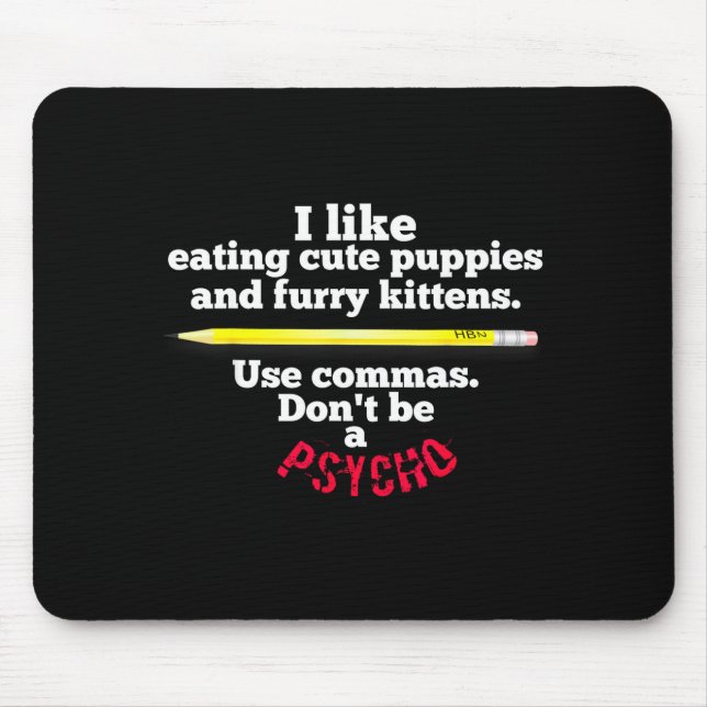 Funny Teacher English Use Commas Dont Be A Psycho  Mouse Pad (Front)
