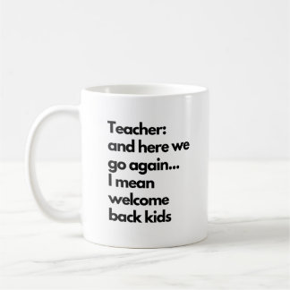 Funny Teacher Here We Go Again New School Year Coffee Mug