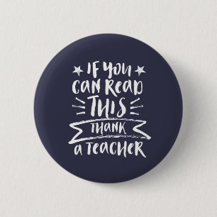 Funny Teacher If You Can Read This Thank A Teacher 2 Inch Round Button