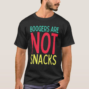 Funny Teacher Life Mom Life Boogers are Not Snacks T-Shirt