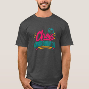 Funny Teacher Mom Humour Chaos Coordinator Event T-Shirt