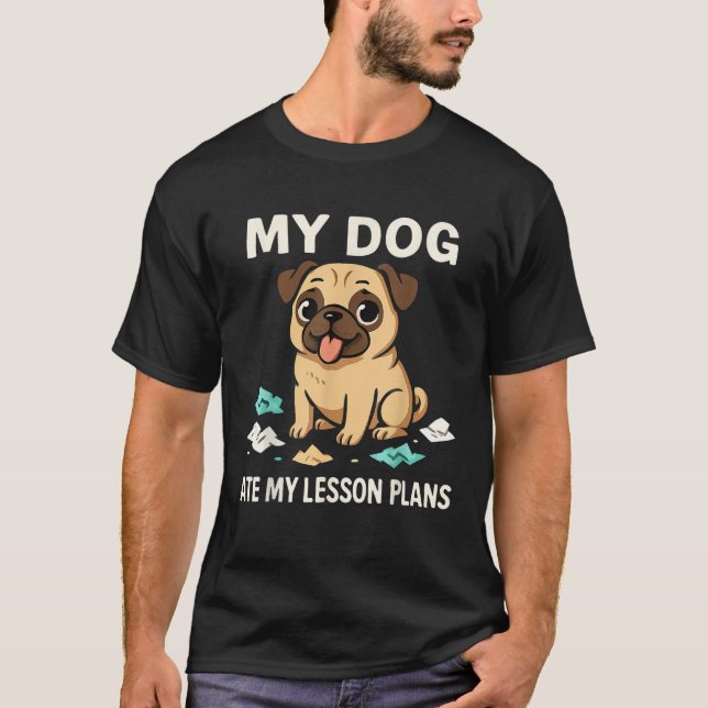 Funny Teacher My Dog Ate My Lesson Plans School St T-Shirt (Front)