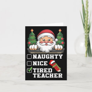 Funny Teacher Naughty Nice Tired Teacher Christmas Card