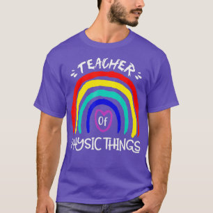 Funny Teacher of Physic Things Educator School T-Shirt