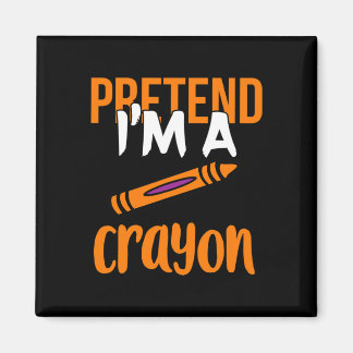 Funny Teacher Pretend I'm A Crayon Halloween Gift  Magnet