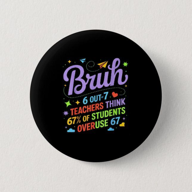 Funny Teacher Quote Bruh 6 Out Of 7 Teachers Think 2 Inch Round Button (Front)