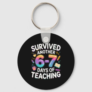 Funny Teacher Survived 67 Days Of Teaching Meme Ge Keychain