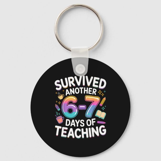 Funny Teacher Survived 67 Days Of Teaching Meme Ge Keychain (Front)