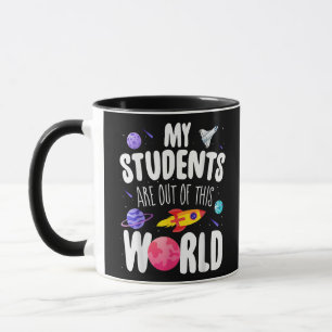 Funny Teacher Tee My Students Are Out Of This Worl Mug