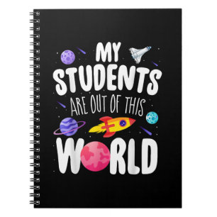 Funny Teacher Tee My Students Are Out Of This Worl Notebook