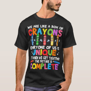 Funny Teacher We Are Like A Box Of Crayons T-Shirt