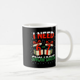 Funny Teacher Winter Saying I Need 6 7 Snow Days C Coffee Mug