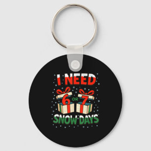 Funny Teacher Winter Saying I Need 6 7 Snow Days C Keychain