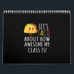 Funny Teachers Gift Lets Taco About How Awesome Calendar<br><div class="desc">Funny Teachers Gift Lets Taco About How Awesome</div>